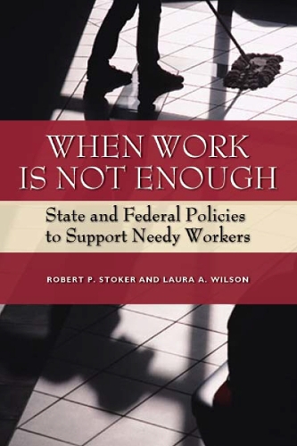 Бумажная книга «When Work Is Not Enough: State and Federal Policies to Support Needy Workers», автор Роберт П. Стокер - фото №1