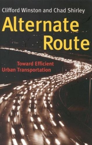 Бумажная книга «Alternate Route: Toward Efficient Urban Transportation», авторов Чад Ширли, Клиффорд Уинстон - фото №1