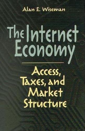 Паперова книга «The Internet Economy: Access, Taxes, and Market Structure», автор Алан Е. Вайзман - фото №1