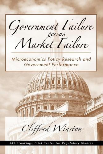 Бумажная книга «Government Failure versus Market Failure: Microeconomics Policy Research and Government Performance», автор Клиффорд Уинстон - фото №1