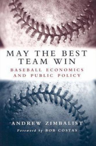 Паперова книга «May the Best Team Win: Baseball Economics and Public Policy», автор Ендрю Цимбаліст - фото №1