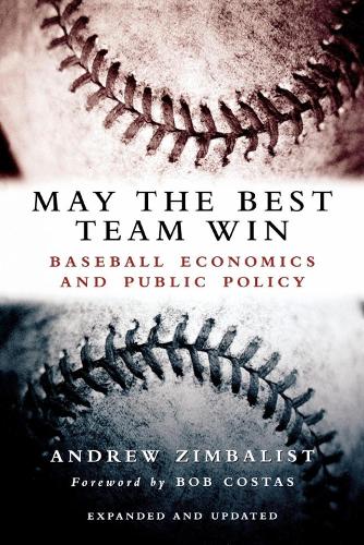 Бумажная книга «May the Best Team Win: Baseball Economics and Public Policy», автор Эндрю Цимбалист - фото №1