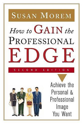 Паперова книга «How to Gain the Professional Edge: Achieve the Personal and Professional Image You Want», автор Сьюзан Морем - фото №1