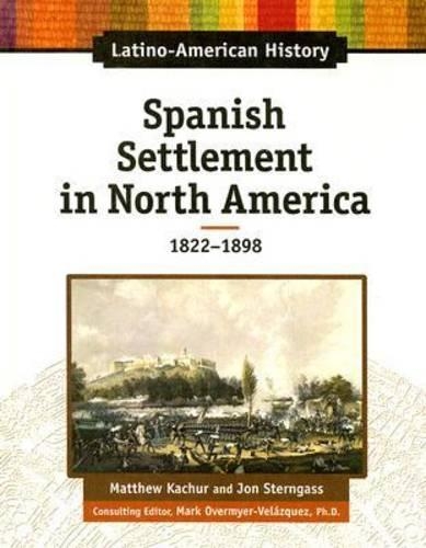 Бумажная книга «Spanish Settlement in North America, 1822-1898», авторов Джон Стернгасс, Мэтью Катчур - фото №1