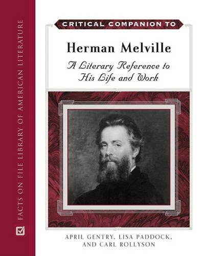 Паперова книга «Critical Companion to Herman Melville: A Literary Reference to His Life and Work», авторів Ейпріл Джентрі, Карл Е. Роллісон, Ліза Паддок - фото №1