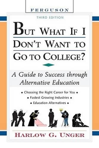 Бумажная книга «But What If I Don't Want to Go to College?: A Guide to Success Through Alternative Education», автор Харлоу Г. Унгер - фото №1