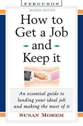 Бумажная книга «How to Get a Job and Keep it: An Essential Guide to Landing Your Ideal Job and Making the Most of it», автор Сьюзен Морем - фото №1