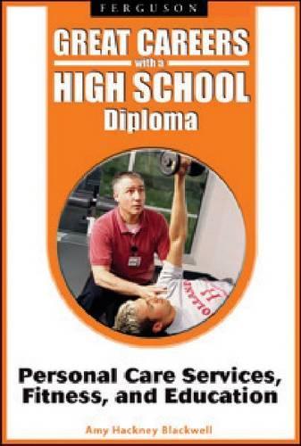 Бумажная книга «Great Careers with a High School Diploma: Personal Care Services, Fitness, and Education», автор Эми Хакни Блэквелл - фото №1