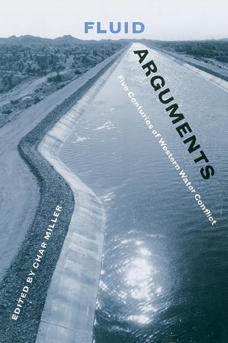 Паперова книга «Fluid Arguments: Five Centuries of Western Water Conflict», автор Шар Міллер - фото №1