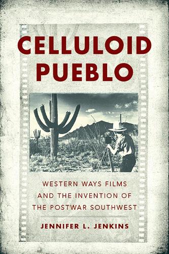 Бумажная книга «Celluloid Pueblo: Western Ways Films and the Invention of the Postwar Southwest», автор Дженнифер Л. Дженкинс - фото №1