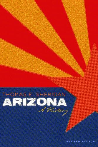 Паперова книга «Arizona: A History, Revised Edition», автор Томас Е. Шерідан - фото №1