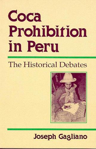 Бумажная книга «Coca Prohibition in Peru: The Historical Debates», автор Джозеф А. Гальяно - фото №1