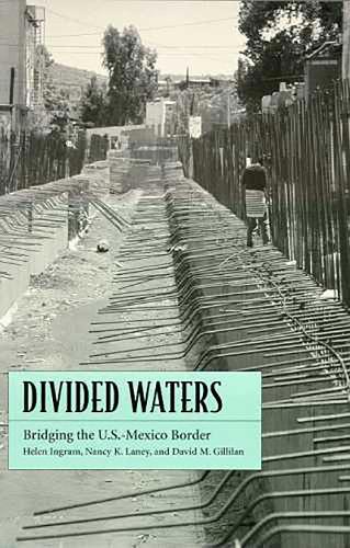 Бумажная книга «Divided Waters: Bridging the U.S.-Mexico Border», авторов Дэвид М. Гиллилан, Хелен М. Ингрэм, Нэнси Р. Лэйни - фото №1