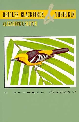 Бумажная книга «Orioles, Blackbirds, and Their Kin: A Natural History», автор Александр Ф. Скатч - фото №1