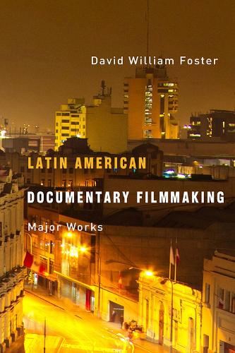Бумажная книга «Latin American Documentary Filmmaking: Major Works», автор Дэвид Уильям Фостер - фото №1