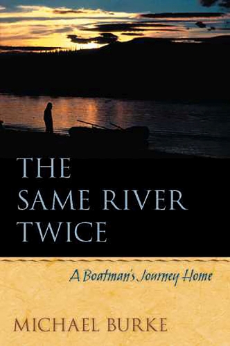Бумажная книга «The Same River Twice: A Boatman's Journey Home», автор Майкл Берк - фото №1