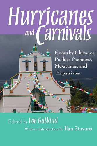 Паперова книга «Hurricanes and Carnivals: Essays by Chicanos, Pochos, Pachucos, Mexicanos, and Expatriates», автор Лі Гуткінд - фото №1
