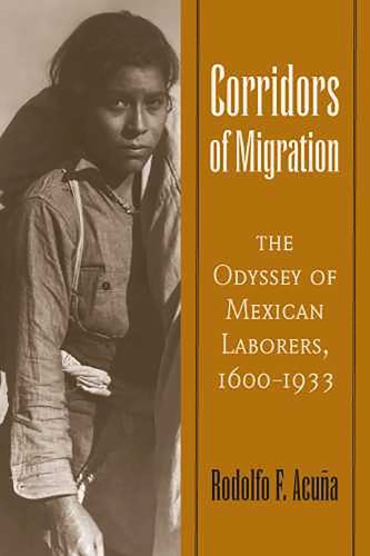 Бумажная книга «Corridors of Migration: The Odyssey of Mexican Laborers, 1600-1933», автор Родольфо Ф. Акунья - фото №1