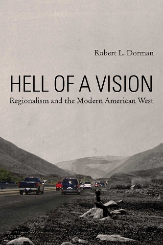 Paper book «Hell of a Vision: Regionalism and the Modern American West», author Robert Dorman - фото №1