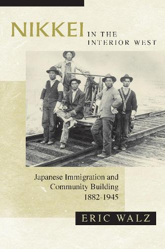 Бумажная книга «Nikkei in the Interior West: Japanese Immigration and Community Building, 1882-1945», автор Эрик Вальц - фото №1