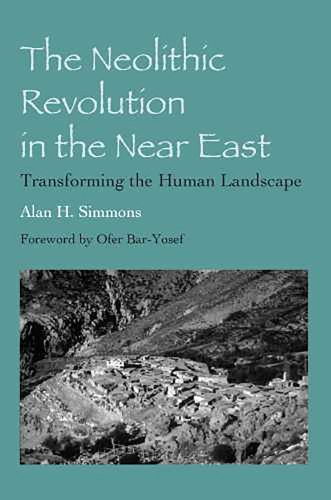 Паперова книга «The Neolithic Revolution in the Near East: Transforming the Human Landscape», автор Алан Х. Сіммонс - фото №1