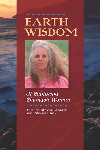 Паперова книга «Earth Wisdom: A California Chumash Woman», авторів Пілулав Кхус, Йоланда Бройлз-Гонсалес - фото №1
