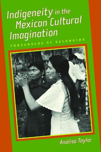 Паперова книга «Indigeneity in the Mexican Cultural Imagination: Thresholds of Belonging», автор Аналіза Тейлор - фото №1
