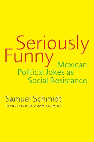 Бумажная книга «Seriously Funny: Mexican Political Jokes as Social Resistance», автор Сэмюэл Шмидт - фото №1