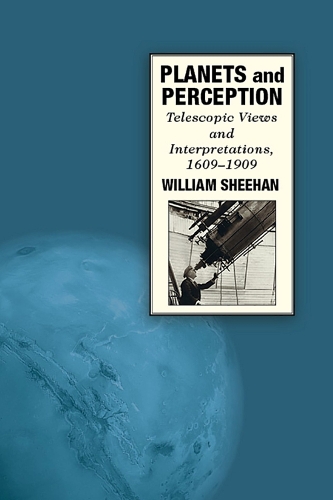 [object Object] «Planets and Perception: Telescopic Views and Interpretations, 1609-1909», автор Уильям Шихан - фото №1