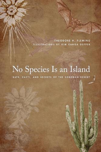 Паперова книга «No Species Is an Island: Bats, Cacti, and Secrets of the Sonoran Desert», автор Теодор Х. Флемінг - фото №1