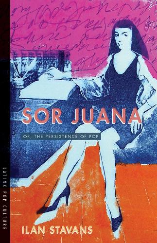 Бумажная книга «Sor Juana: Or, the Persistence of Pop», автор Илан Ставанс - фото №1