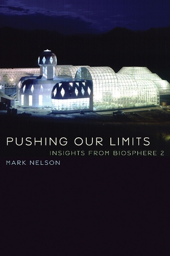 Паперова книга «Pushing Our Limits: Insights from Biosphere 2», автор Марк Нельсон - фото №1