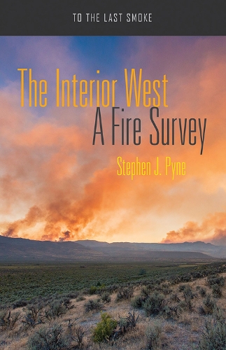 Бумажная книга «The Interior West: A Fire Survey», автор Стивен Дж. Пайн - фото №1