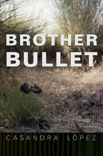 Бумажная книга «Brother Bullet: Poems», автор Касандра Лопес - фото №1