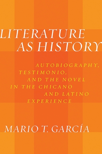 Бумажная книга «Literature as History: Autobiography, Testimonio, and the Novel in the Chicano and Latino Experience», автор Марио Т. Гарсия - фото №1