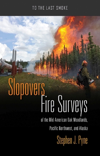 Бумажная книга «Slopovers: Fire Surveys of the Mid-American Oak Woodlands, Pacific Northwest, and Alaska», автор Стивен Дж. Пайн - фото №1