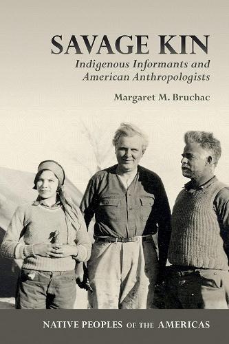 Паперова книга «Savage Kin: Indigenous Informants and American Anthropologists», автор Маргарет М. Бручак - фото №1