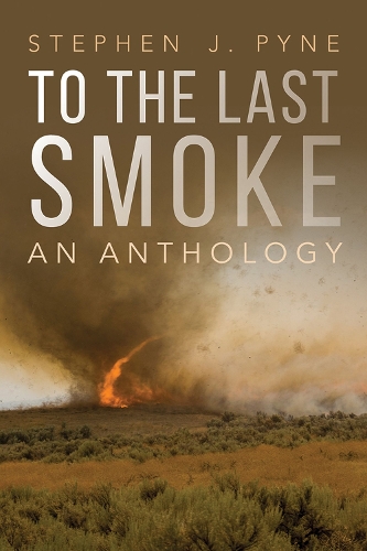Паперова книга «To the Last Smoke: An Anthology», автор Стівен Дж. Пайн - фото №1