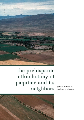 Бумажная книга «The Prehispanic Ethnobotany of Paquimé and Its Neighbors», авторов Майкл Э. Уэйлен, Пол Э. Миннис - фото №1