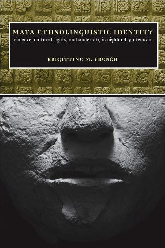 Бумажная книга «Maya Ethnolinguistic Identity: Violence, Cultural Rights, and Modernity in Highland Guatemala», автор Бригиттина М. Френч - фото №1