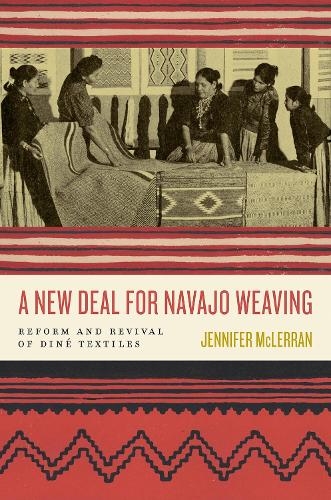 Бумажная книга «A New Deal for Navajo Weaving: Reform and Revival of Diné Textiles», автор Дженнифер Маклерран - фото №1