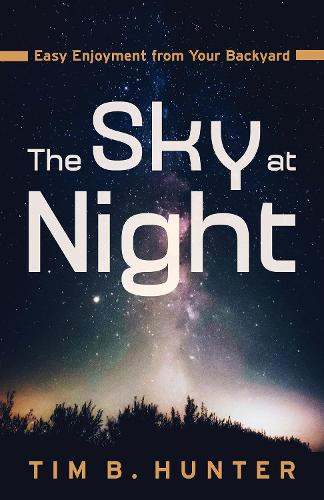 Бумажная книга «The Sky at Night: Easy Enjoyment from Your Backyard», автор Тим Б. Хантер - фото №1