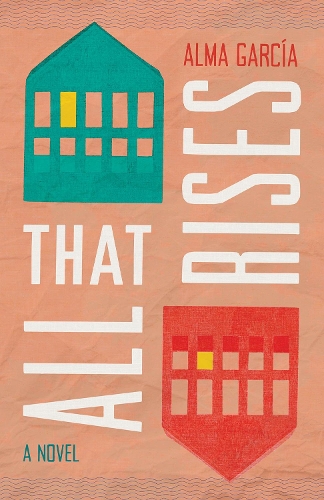 Паперова книга «All That Rises: A Novel», автор Альма Гарсія - фото №1