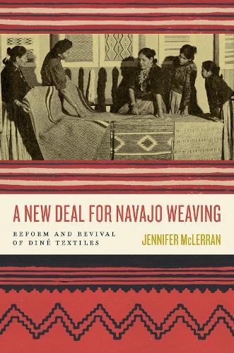 Бумажная книга «A New Deal for Navajo Weaving: Reform and Revival of Diné Textiles», автор Дженнифер Маклерран - фото №1