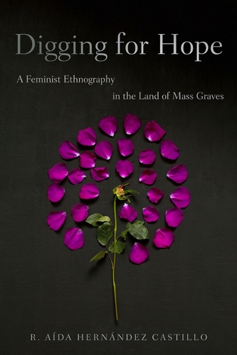 Paper book «Digging for Hope: A Feminist Ethnography in the Land of Mass Graves», author R. Aída Hernández Castillo - фото №1