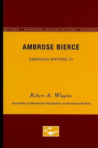 Бумажная книга «Ambrose Bierce - American Writers 37: University of Minnesota Pamphlets on American Writers», автор Роберт А. Виггинс - фото №1