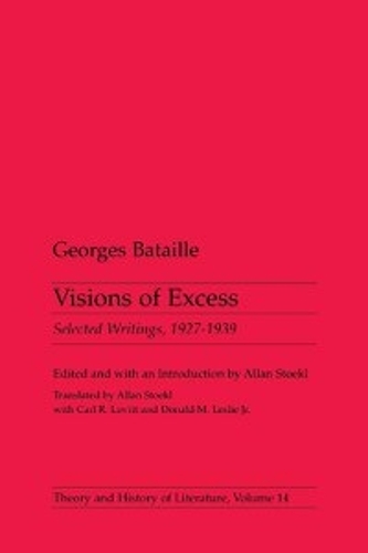 Бумажная книга «Visions Of Excess: Selected Writings, 1927-1939», автор Жорж Батай - фото №1
