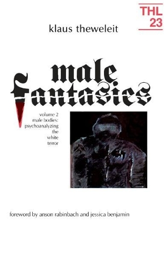 Бумажная книга «Male Fantasies: Volume 2: Male Bodies: Psychoanalyzing the White Terror», автор Клаус Тевелейт - фото №1