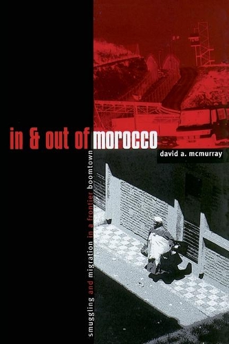 Бумажная книга «In And Out Of Morocco: Smuggling and Migration in a Frontier Boomtown», автор Дэвид Макмюррей - фото №1