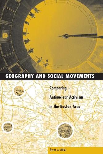 Бумажная книга «Geography And Social Movement: Comparing Antinuclear Activism in the Boston Area», автор Байрон А. Миллер - фото №1